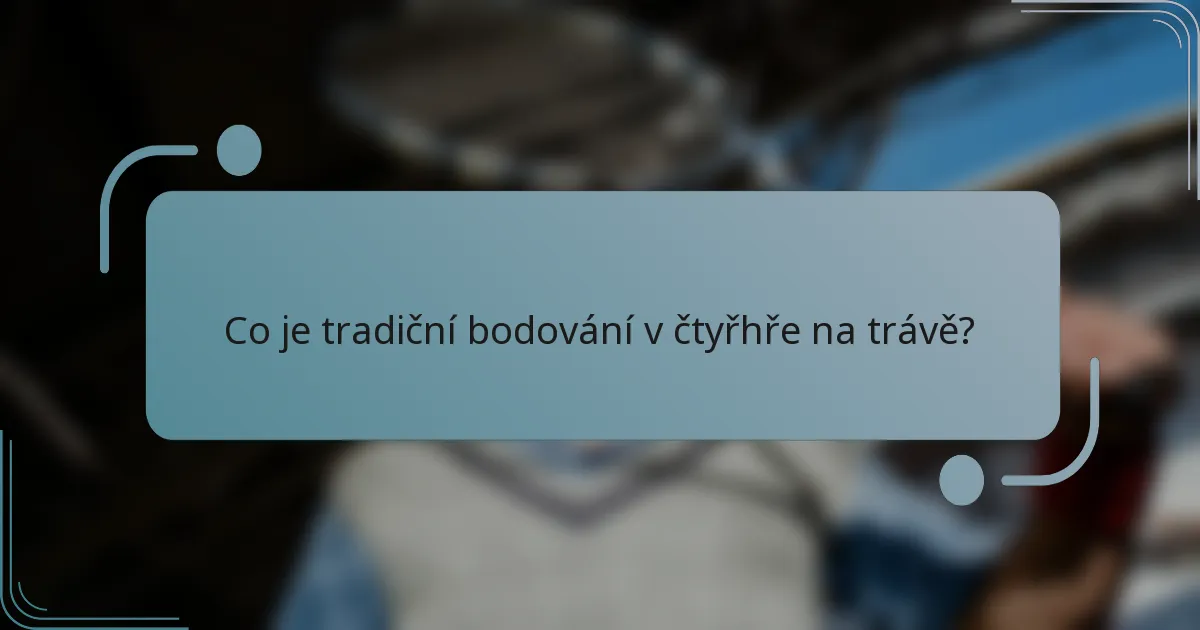 Co je tradiční bodování v čtyřhře na trávě?
