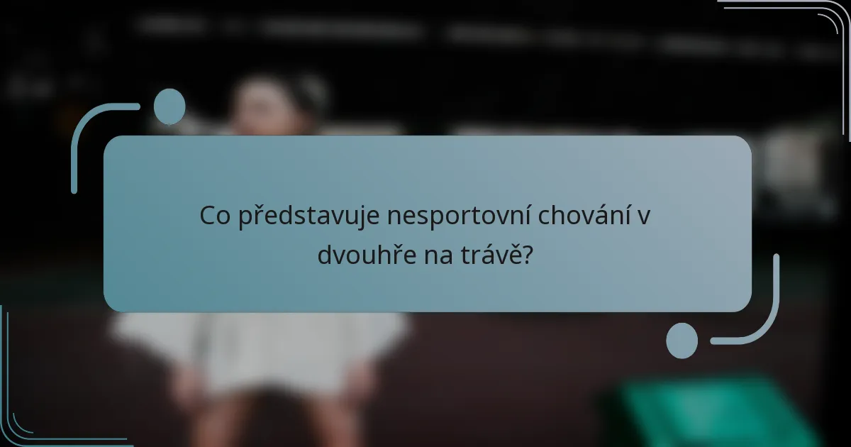 Co představuje nesportovní chování v dvouhře na trávě?