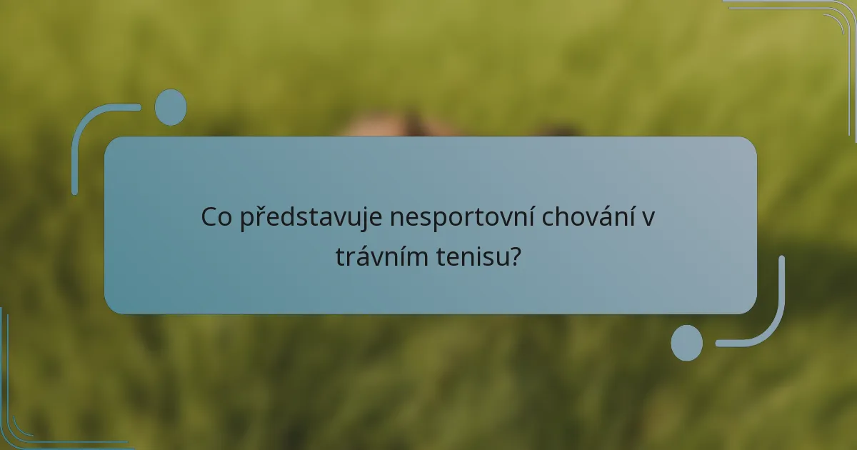Co představuje nesportovní chování v trávním tenisu?