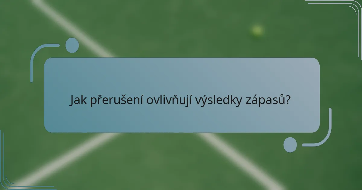 Jak přerušení ovlivňují výsledky zápasů?
