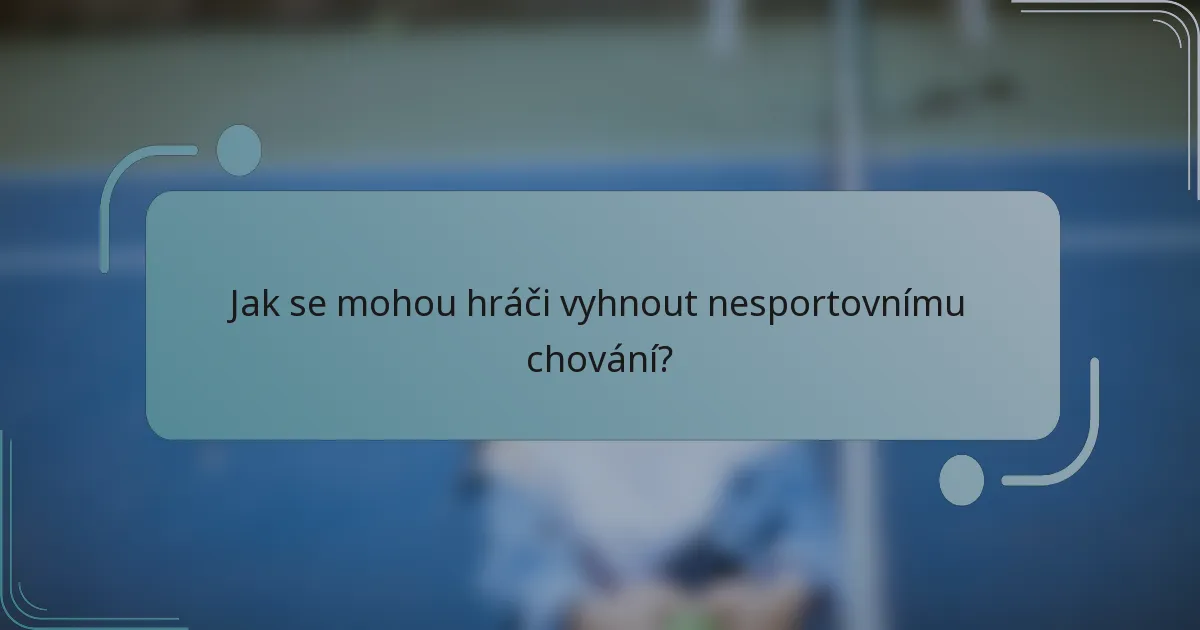 Jak se mohou hráči vyhnout nesportovnímu chování?