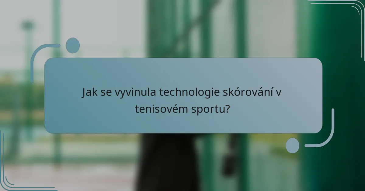 Jak se vyvinula technologie skórování v tenisovém sportu?