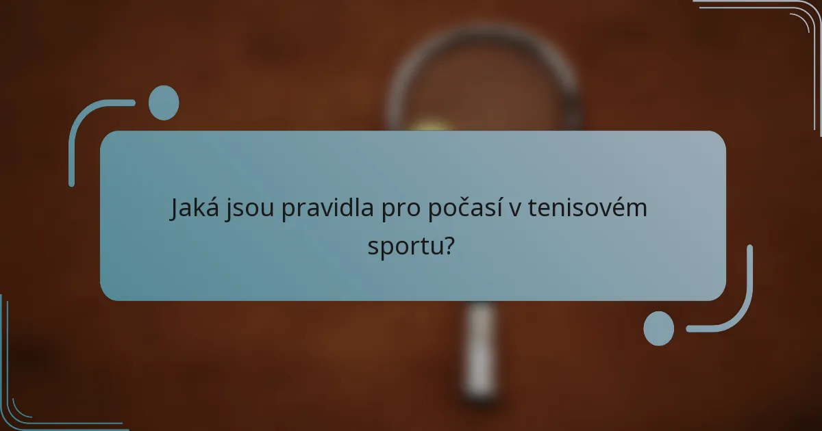 Jaká jsou pravidla pro počasí v tenisovém sportu?