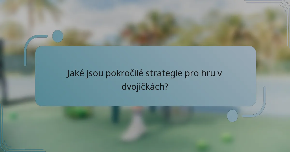 Jaké jsou pokročilé strategie pro hru v dvojičkách?