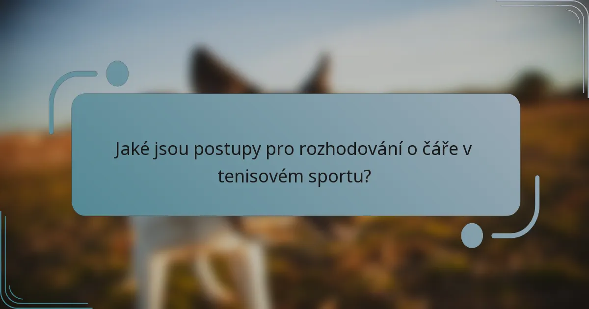 Jaké jsou postupy pro rozhodování o čáře v tenisovém sportu?