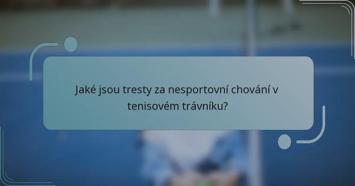 Jaké jsou tresty za nesportovní chování v tenisovém trávníku?