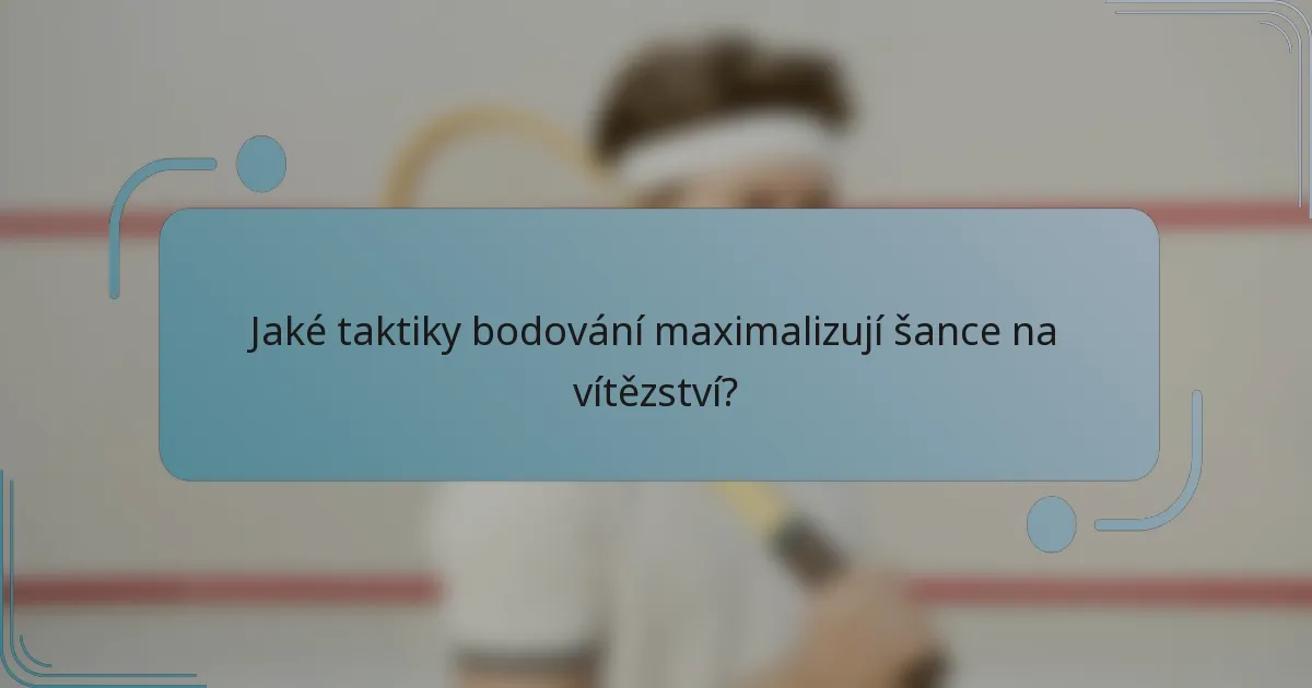 Jaké taktiky bodování maximalizují šance na vítězství?